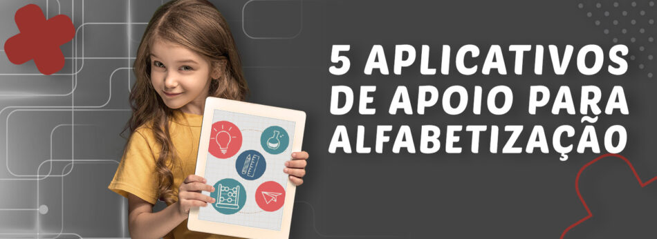 Leia mais sobre o artigo Apoio à alfabetização: 5 aplicativos para ajudar os pequenos.